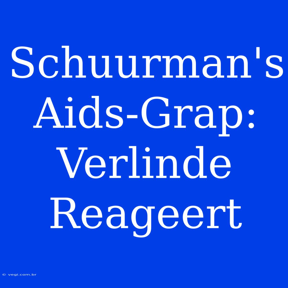 Schuurman's Aids-Grap: Verlinde Reageert