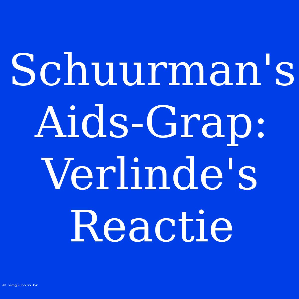 Schuurman's Aids-Grap: Verlinde's Reactie 