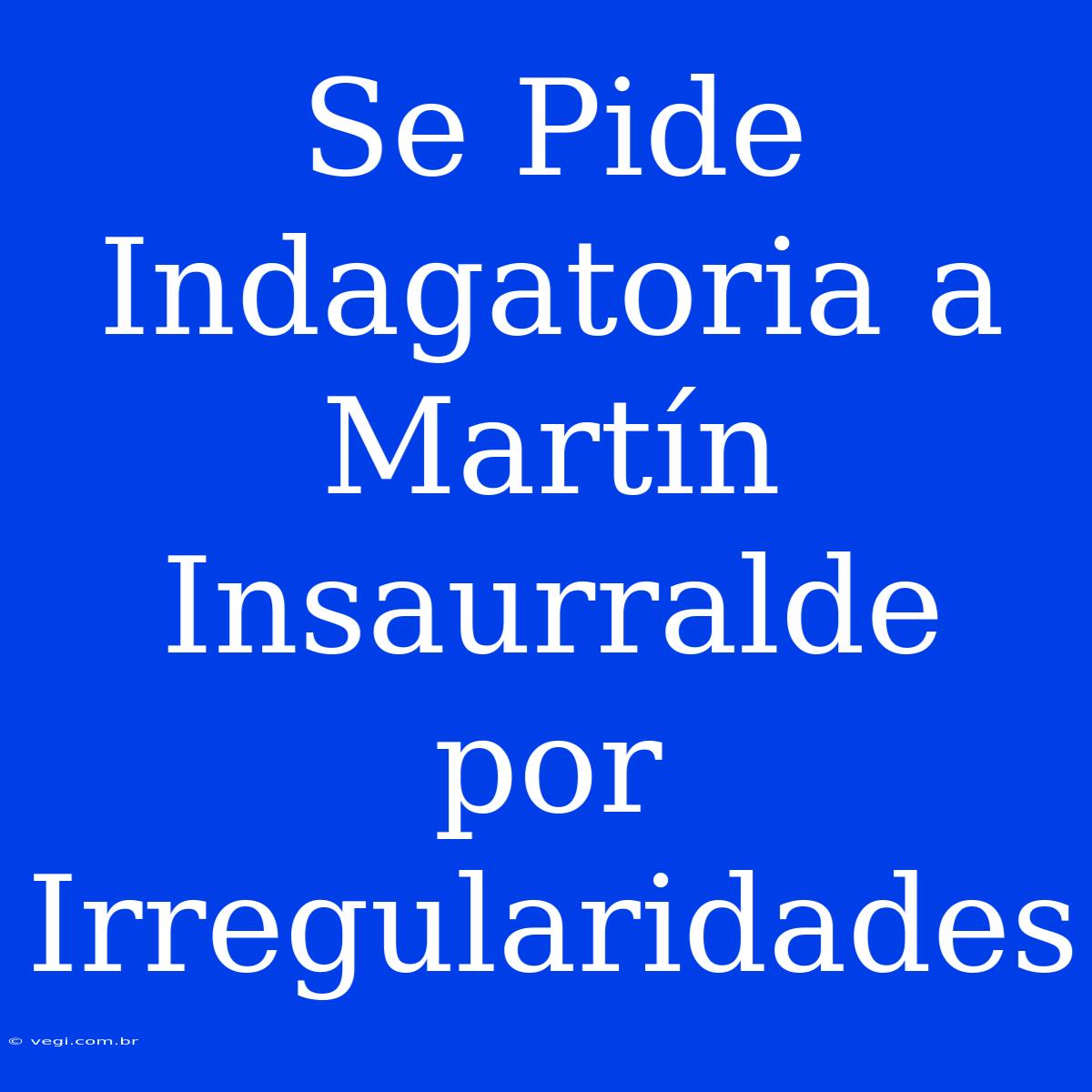 Se Pide Indagatoria A Martín Insaurralde Por Irregularidades