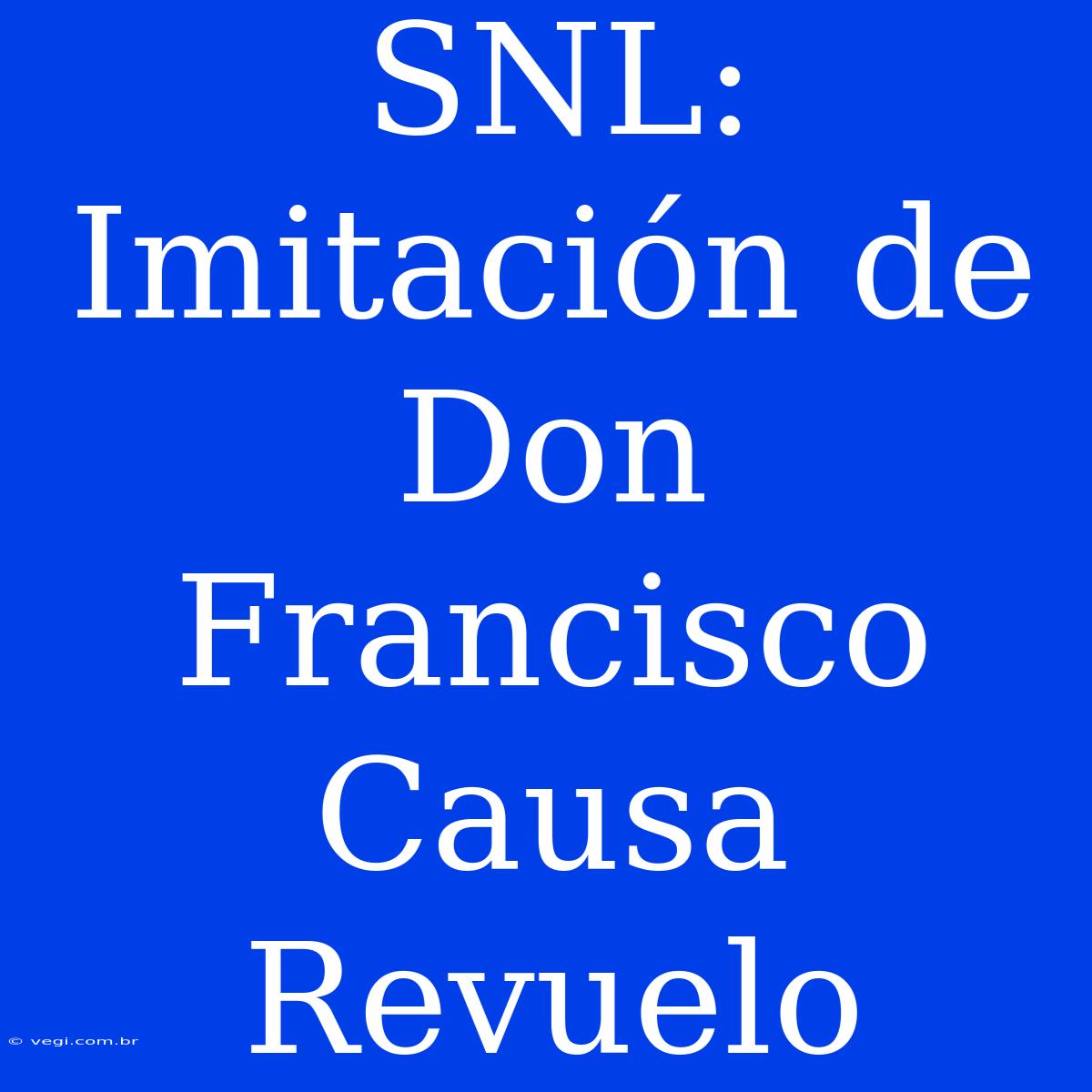 SNL: Imitación De Don Francisco Causa Revuelo