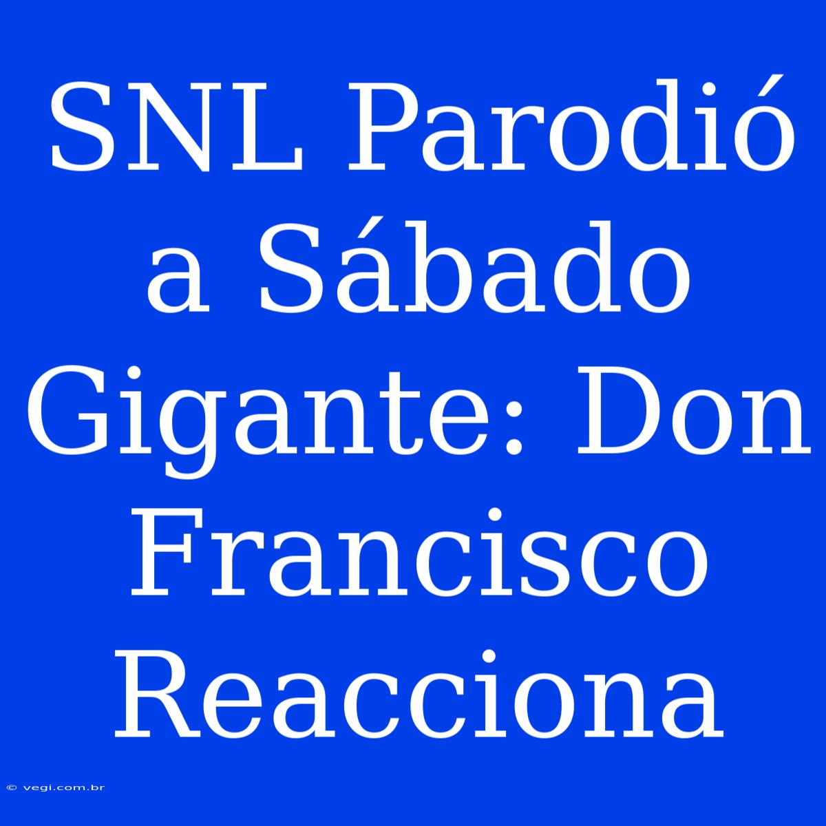 SNL Parodió A Sábado Gigante: Don Francisco Reacciona