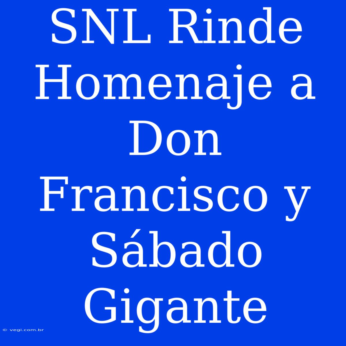 SNL Rinde Homenaje A Don Francisco Y Sábado Gigante