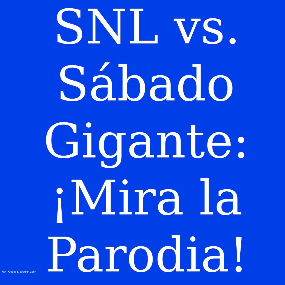 SNL Vs. Sábado Gigante: ¡Mira La Parodia! 