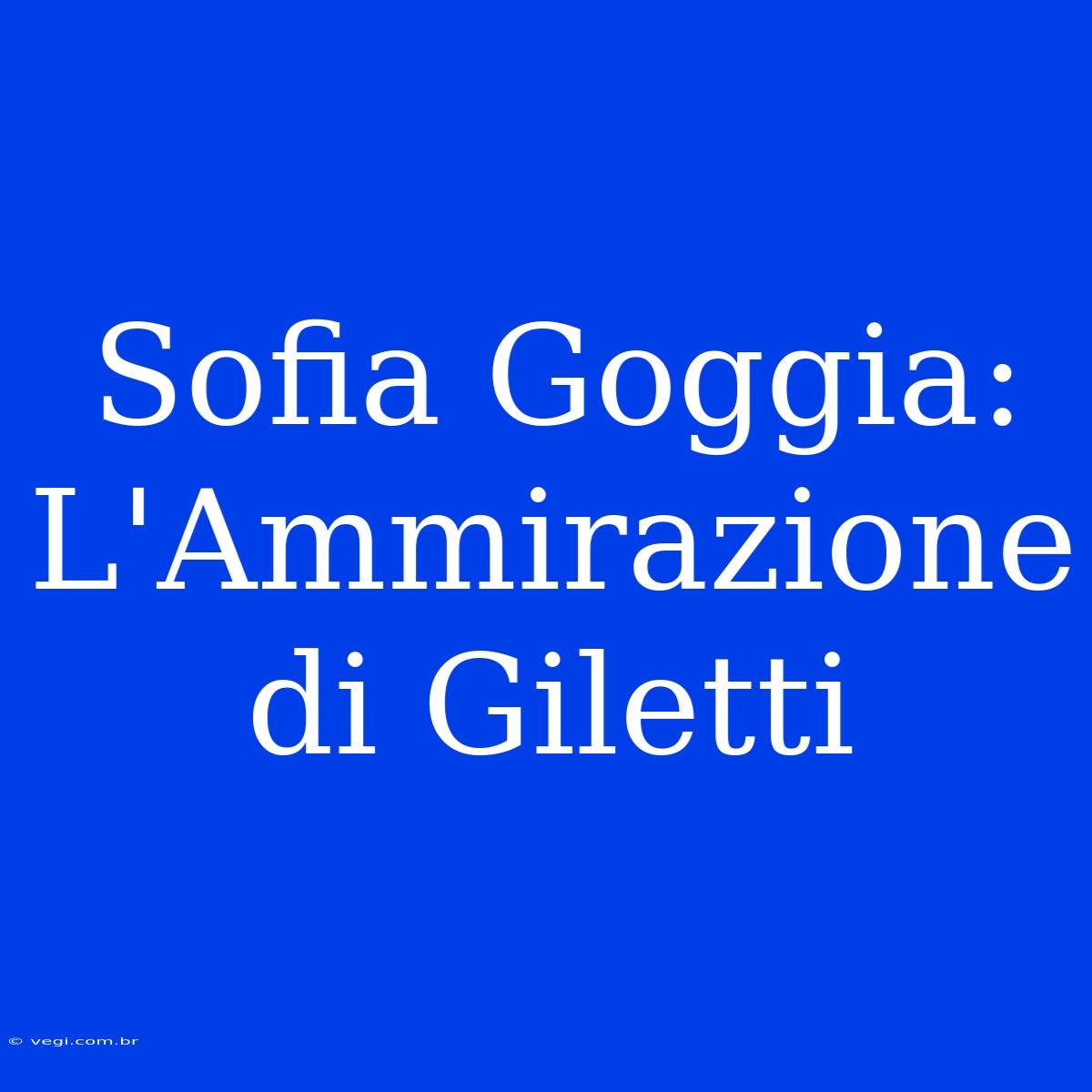 Sofia Goggia: L'Ammirazione Di Giletti