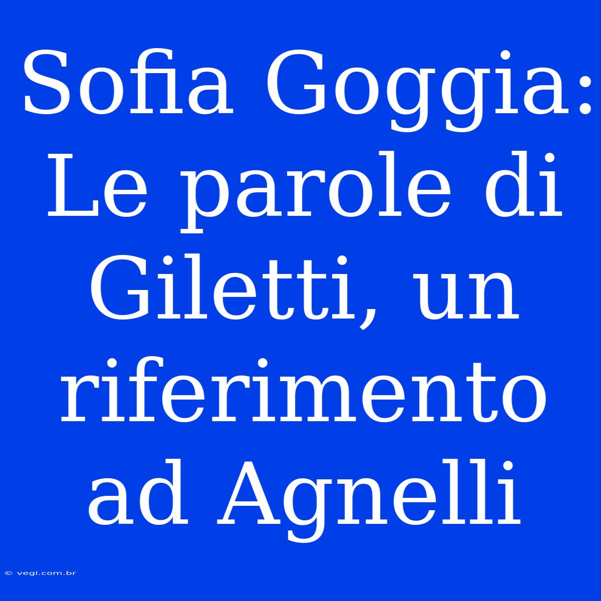 Sofia Goggia: Le Parole Di Giletti, Un Riferimento Ad Agnelli