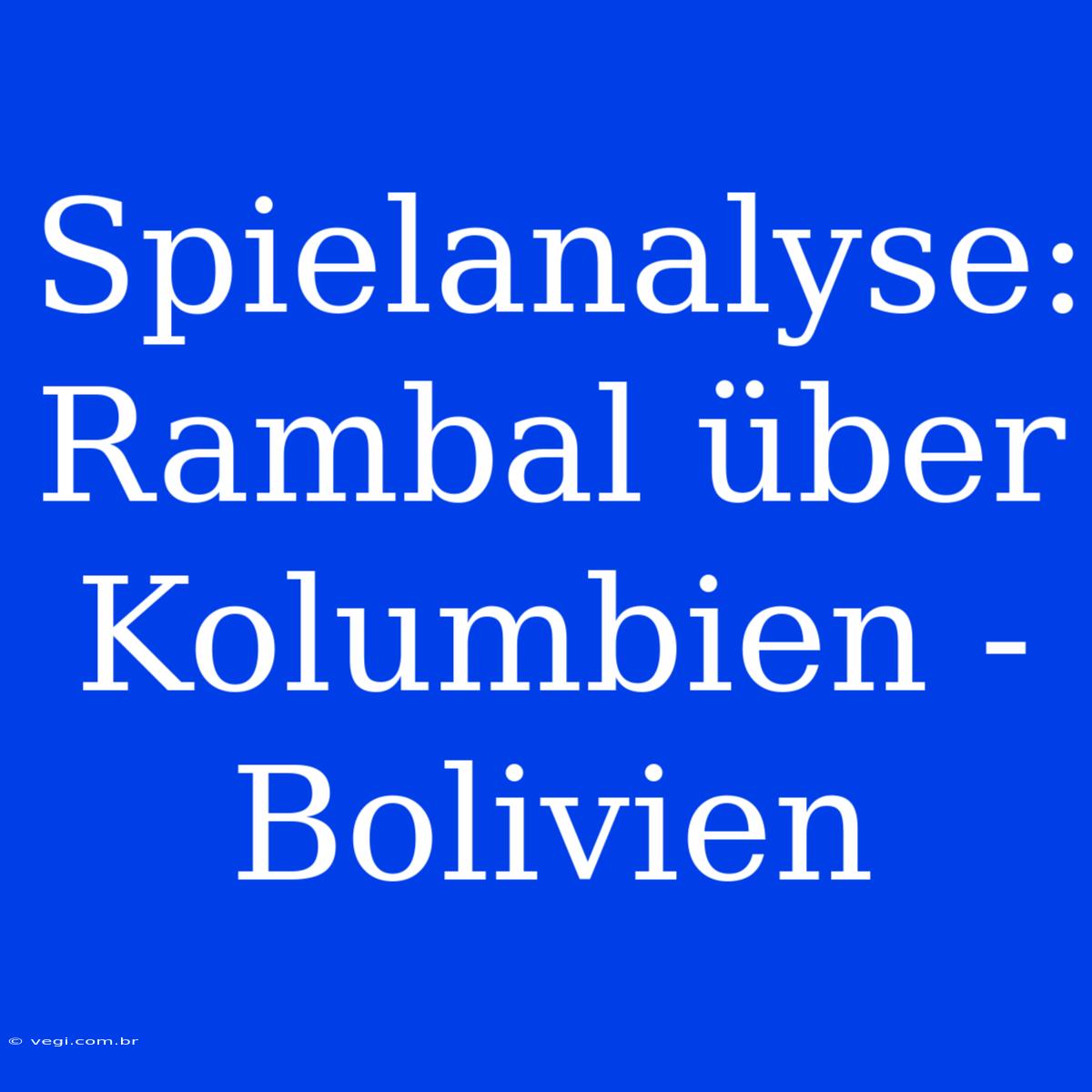 Spielanalyse: Rambal Über Kolumbien - Bolivien