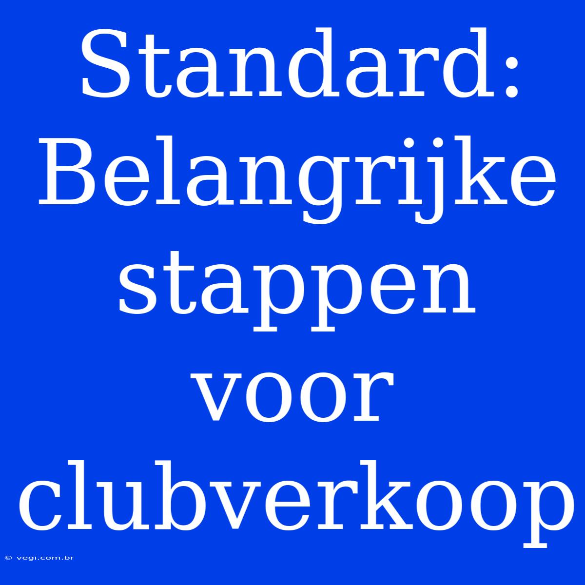 Standard: Belangrijke Stappen Voor Clubverkoop