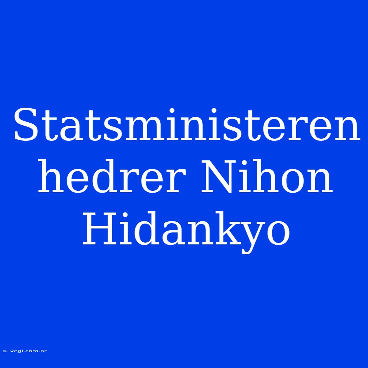 Statsministeren Hedrer Nihon Hidankyo