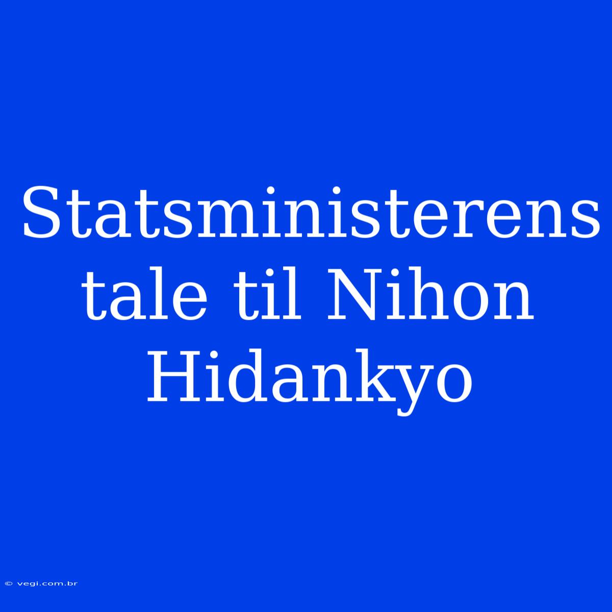 Statsministerens Tale Til Nihon Hidankyo