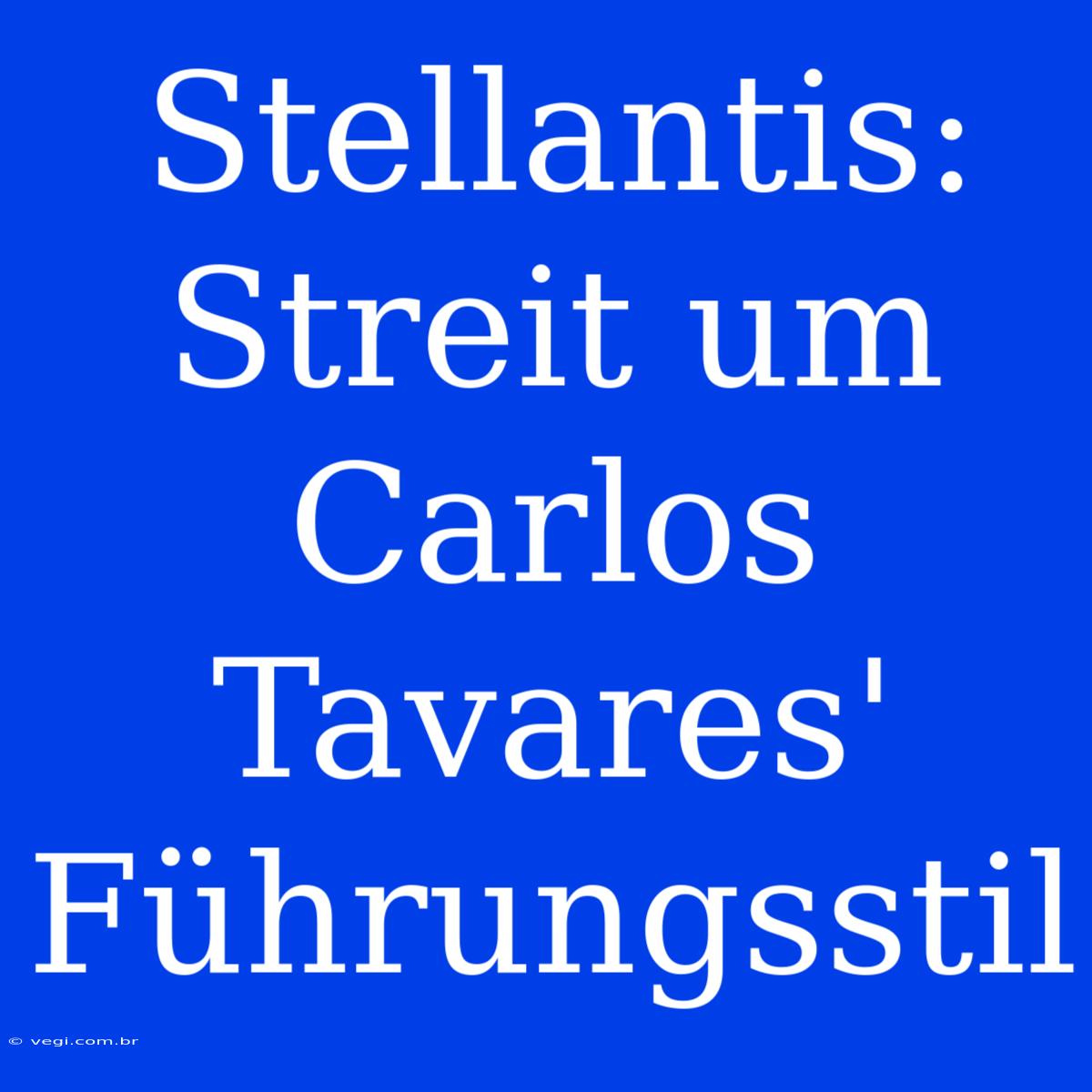 Stellantis: Streit Um Carlos Tavares' Führungsstil