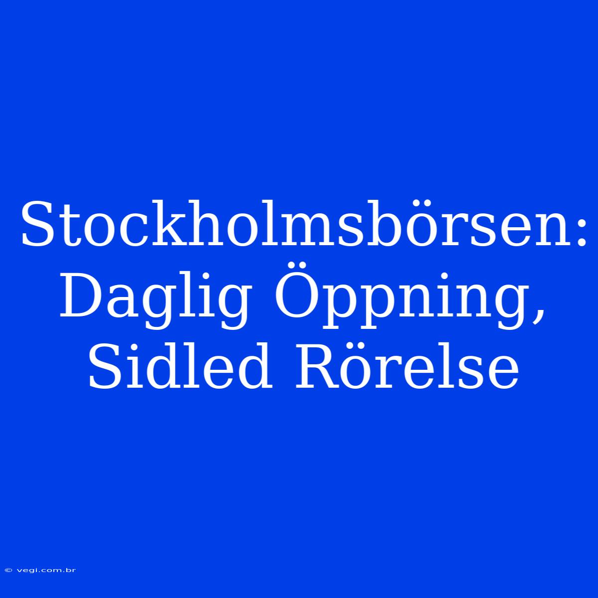 Stockholmsbörsen: Daglig Öppning, Sidled Rörelse