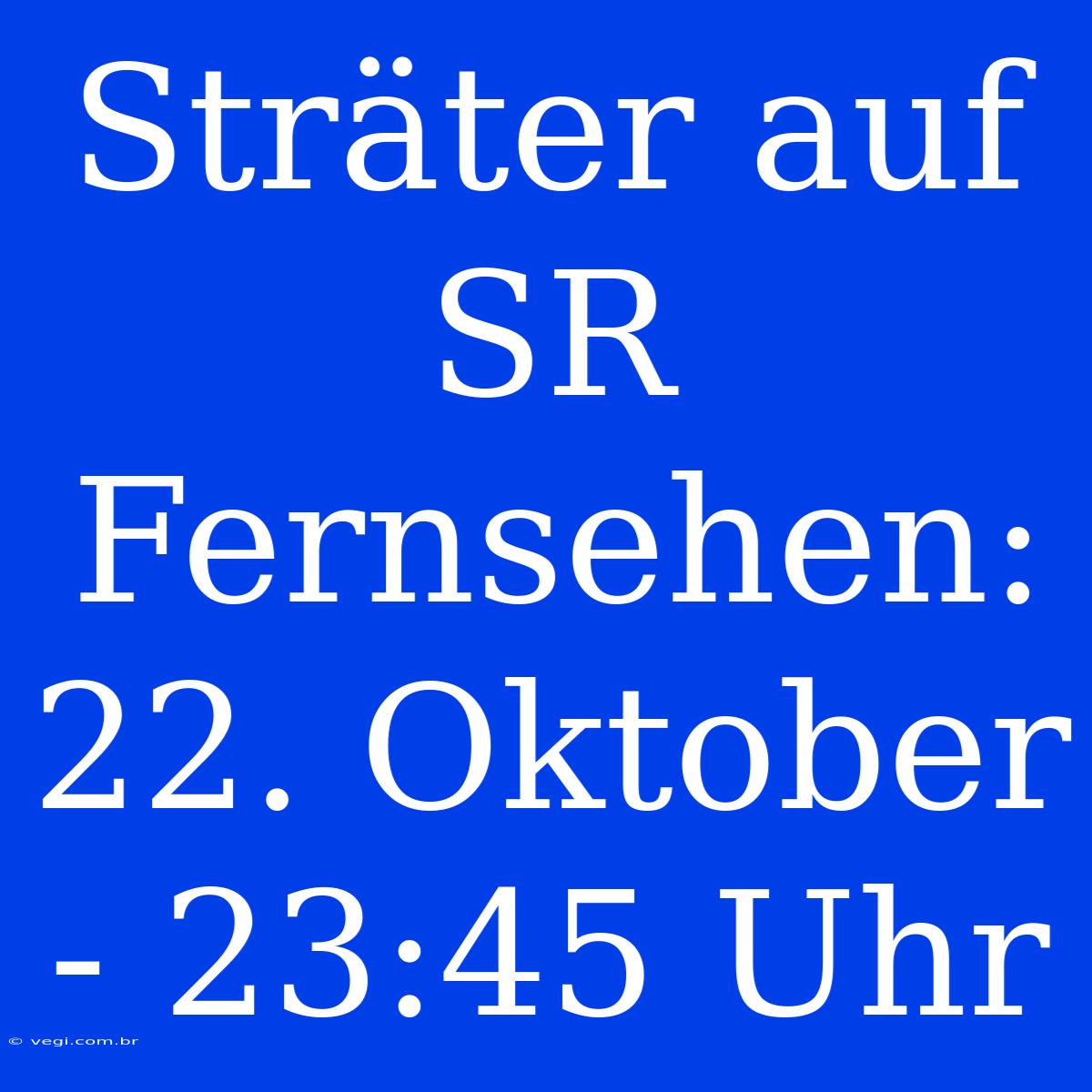 Sträter Auf SR Fernsehen: 22. Oktober - 23:45 Uhr