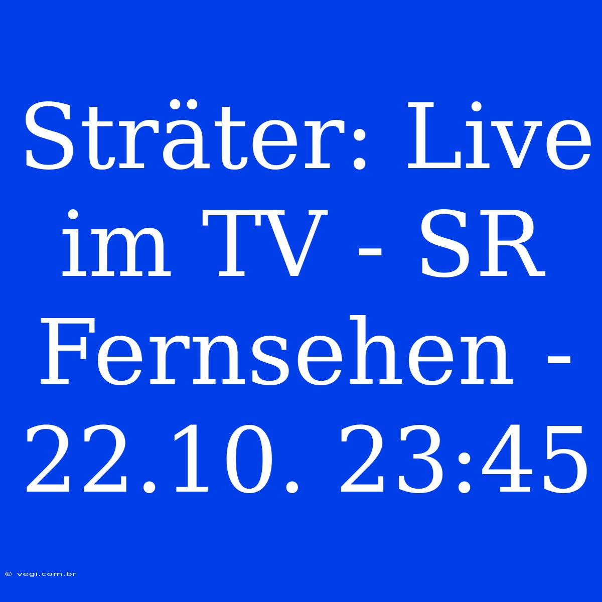 Sträter: Live Im TV - SR Fernsehen - 22.10. 23:45