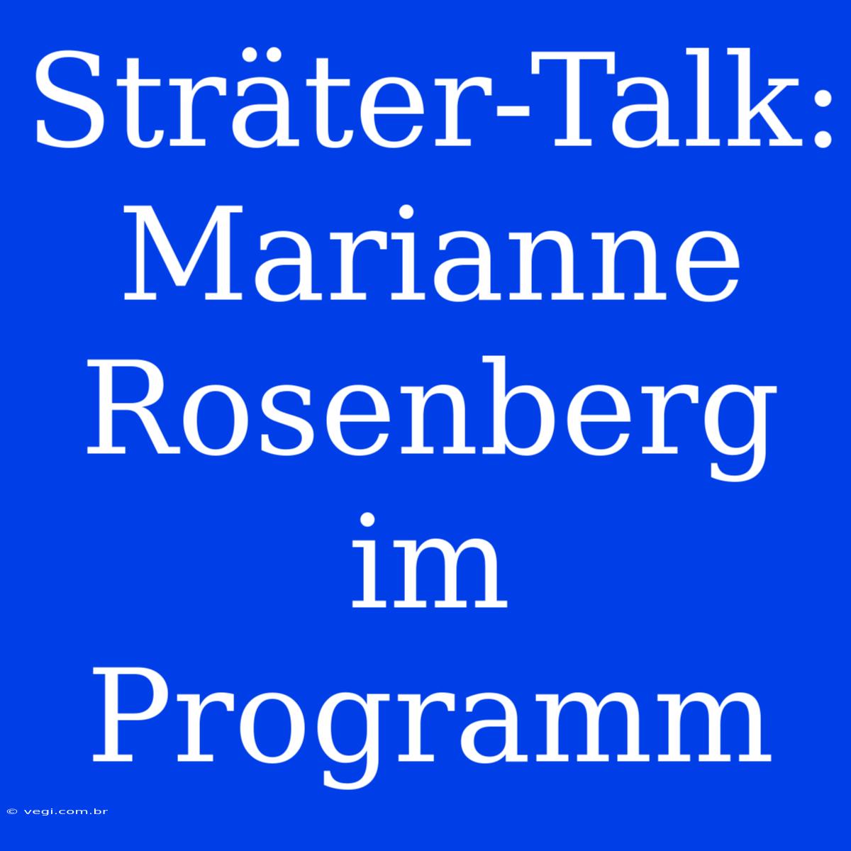 Sträter-Talk: Marianne Rosenberg Im Programm