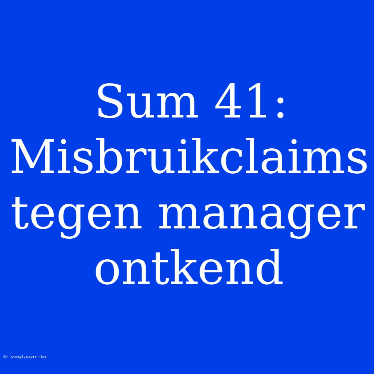 Sum 41: Misbruikclaims Tegen Manager Ontkend