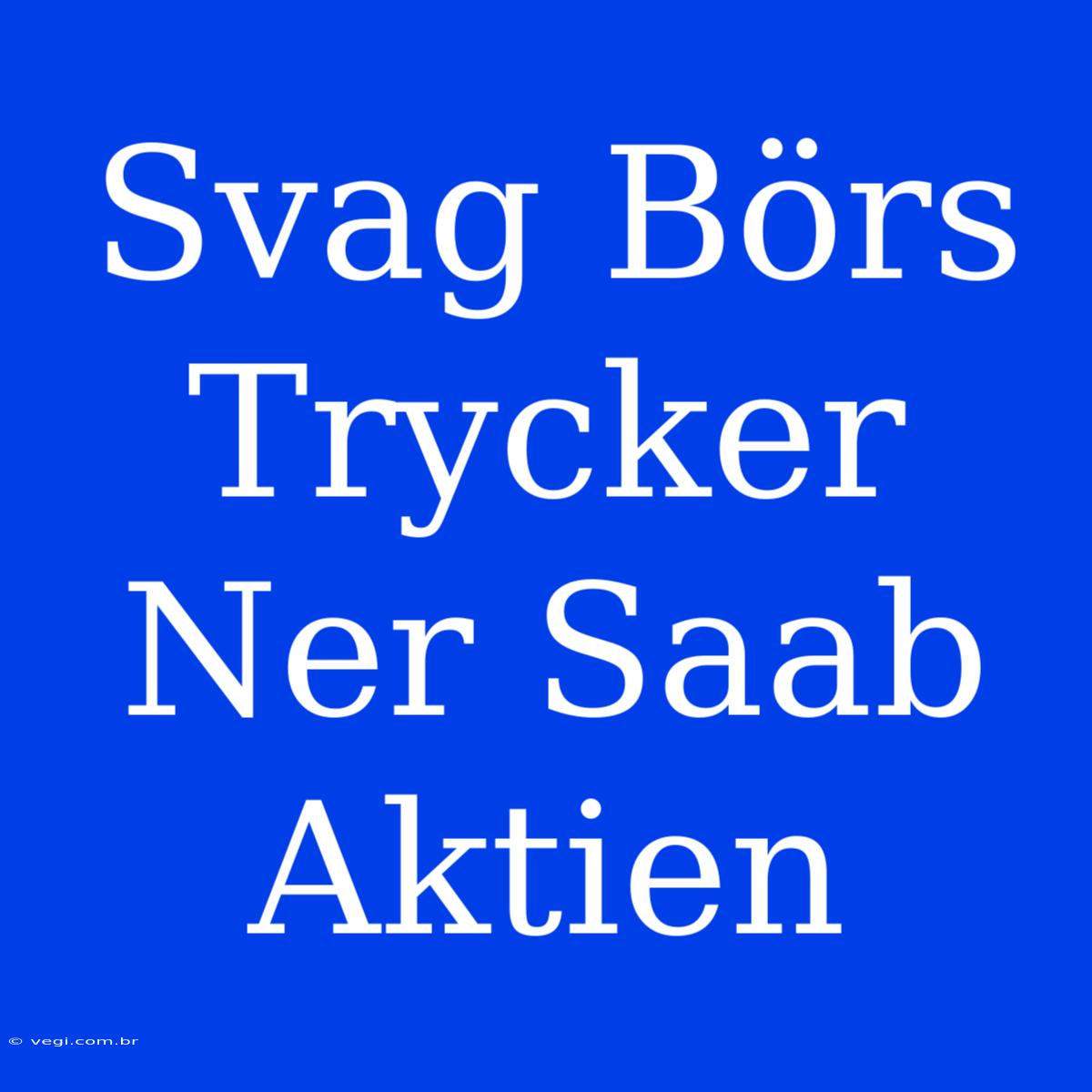 Svag Börs Trycker Ner Saab Aktien