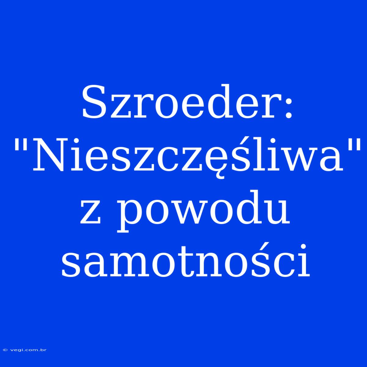 Szroeder: 