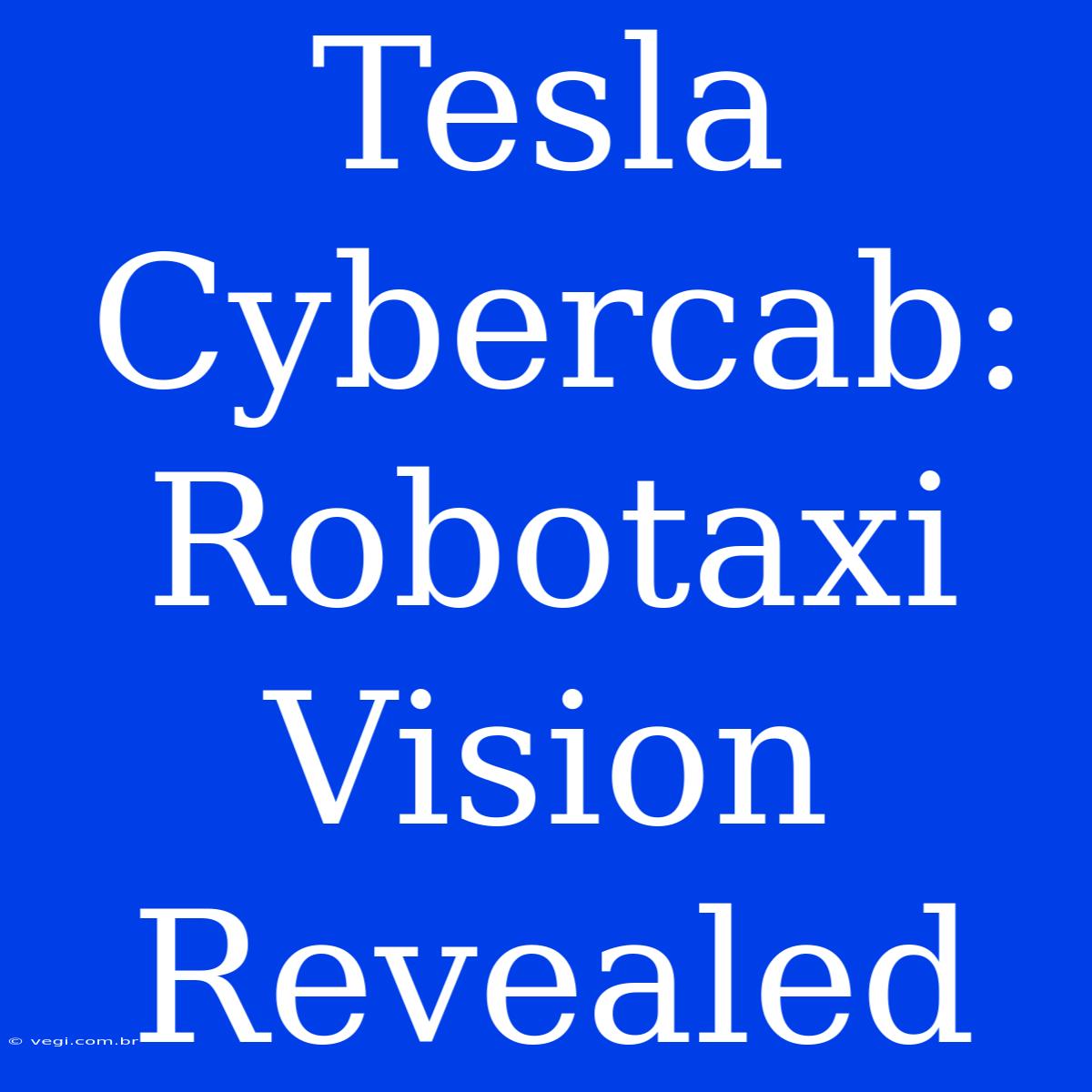 Tesla Cybercab: Robotaxi Vision Revealed