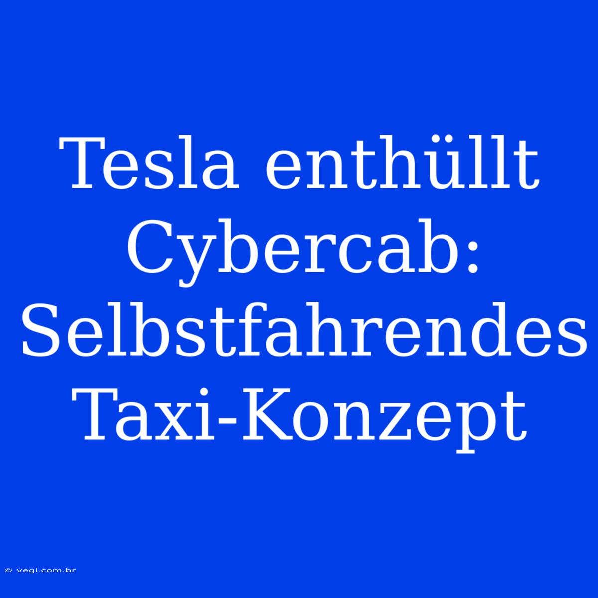 Tesla Enthüllt Cybercab: Selbstfahrendes Taxi-Konzept