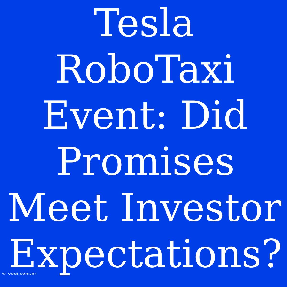 Tesla RoboTaxi Event: Did Promises Meet Investor Expectations?