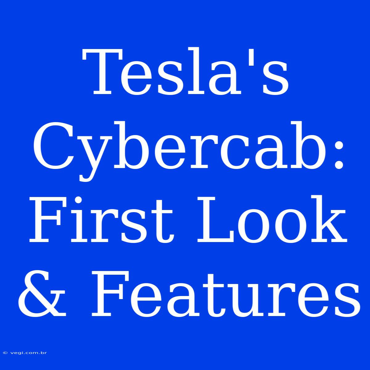 Tesla's Cybercab: First Look & Features