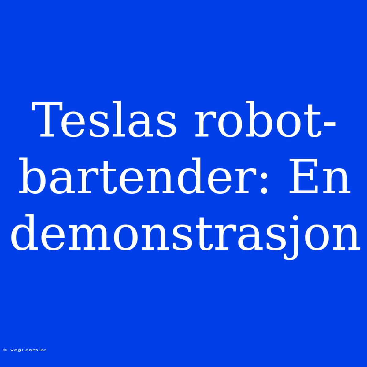 Teslas Robot-bartender: En Demonstrasjon