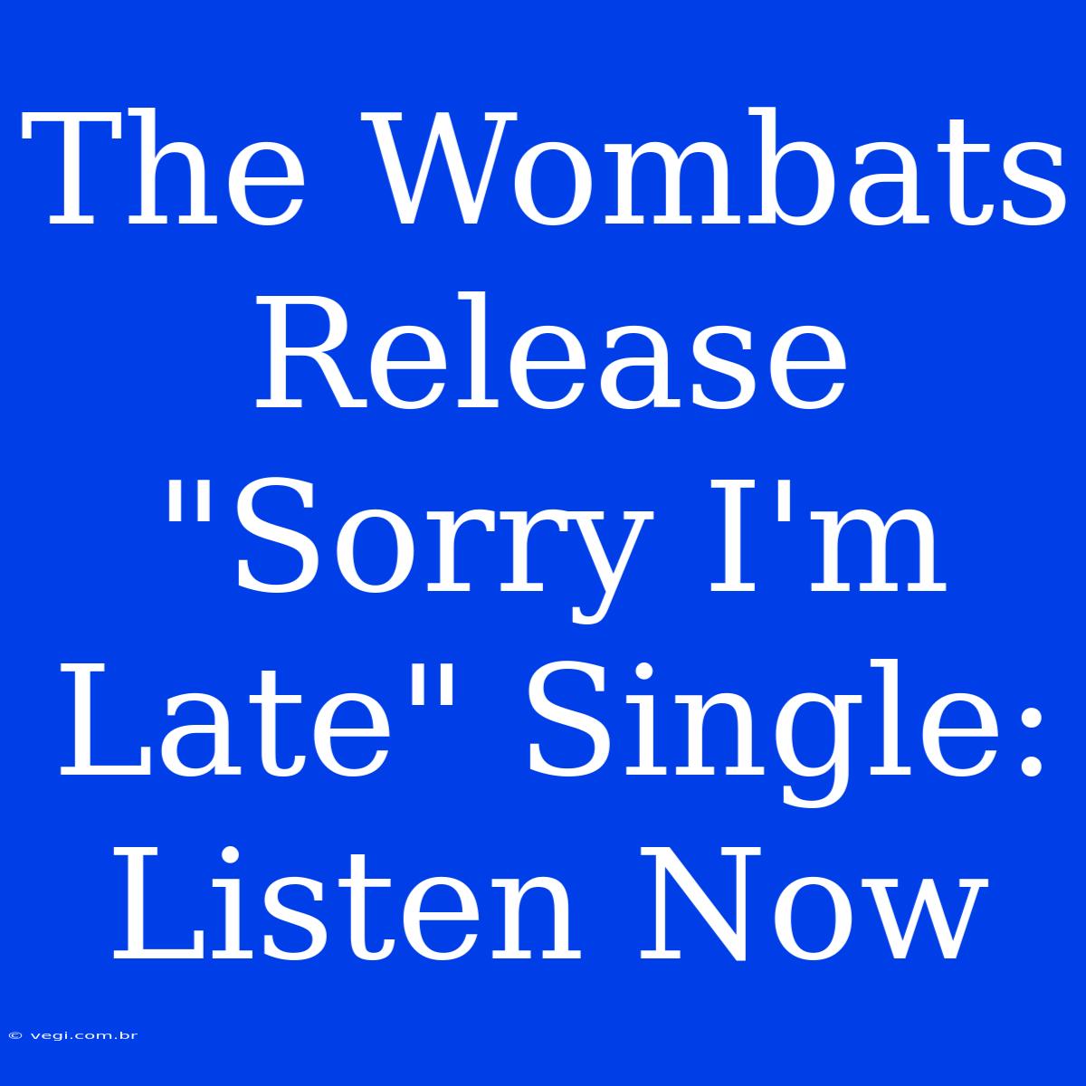 The Wombats Release 