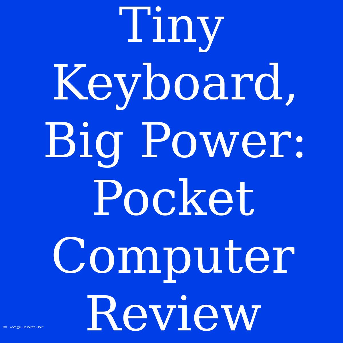 Tiny Keyboard, Big Power: Pocket Computer Review