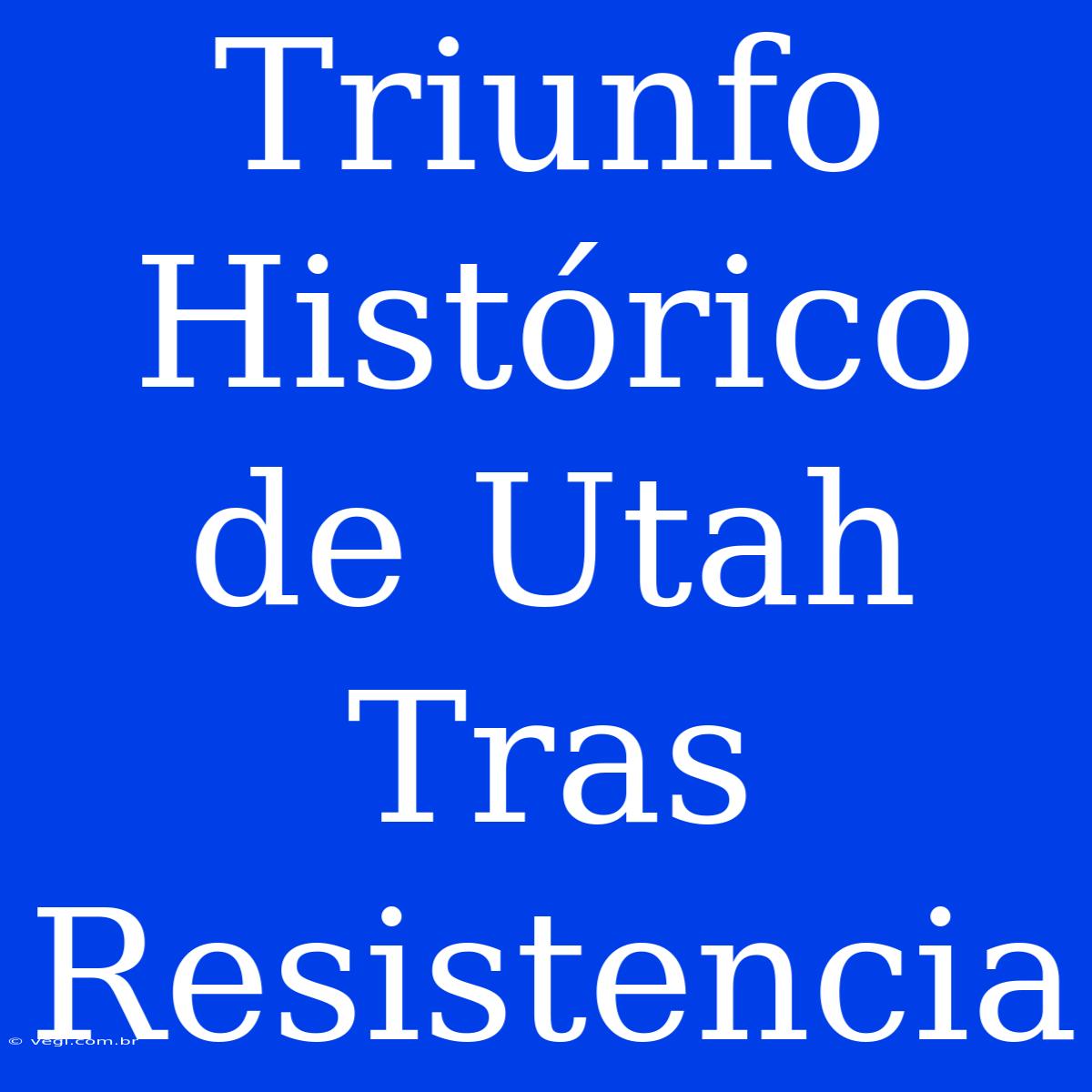 Triunfo Histórico De Utah Tras Resistencia