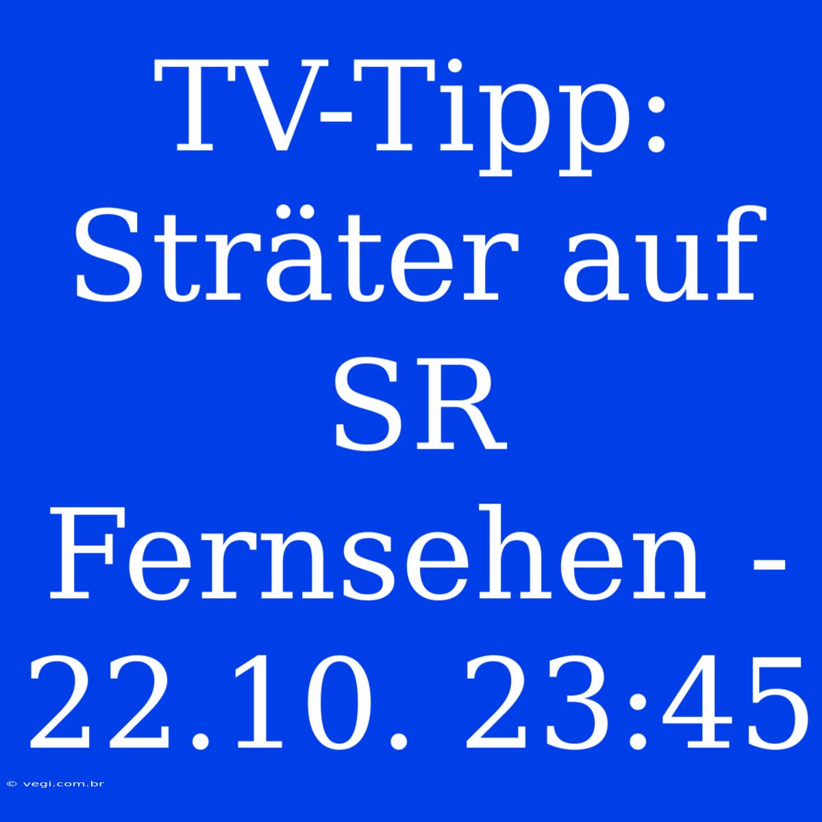 TV-Tipp: Sträter Auf SR Fernsehen - 22.10. 23:45