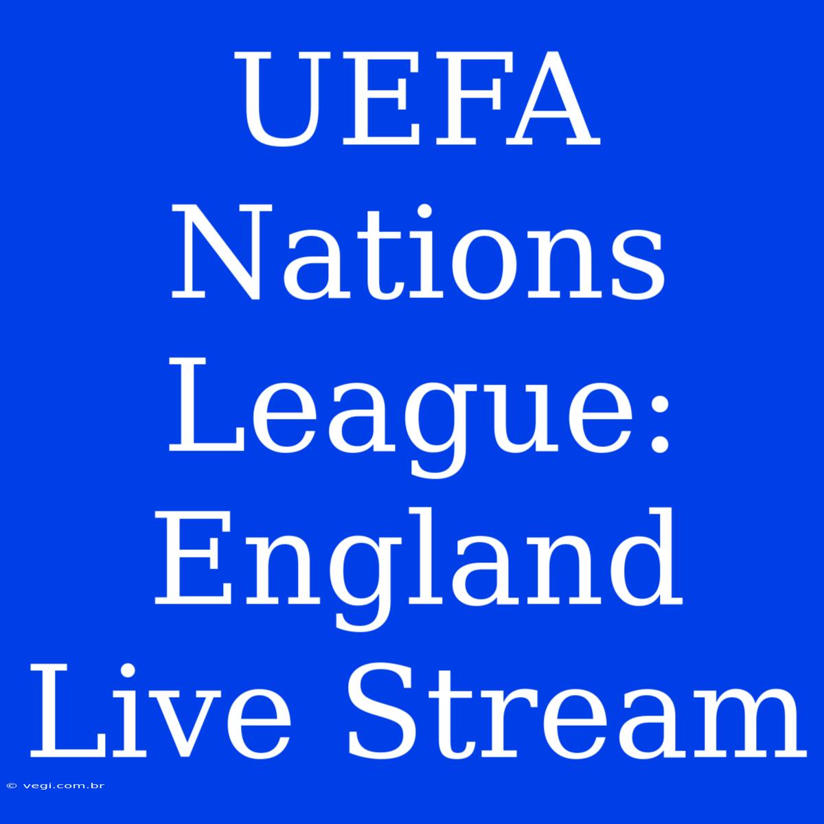 UEFA Nations League: England Live Stream 