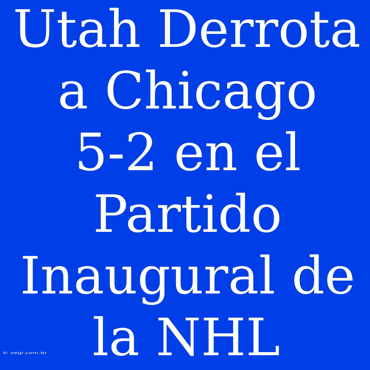 Utah Derrota A Chicago 5-2 En El Partido Inaugural De La NHL