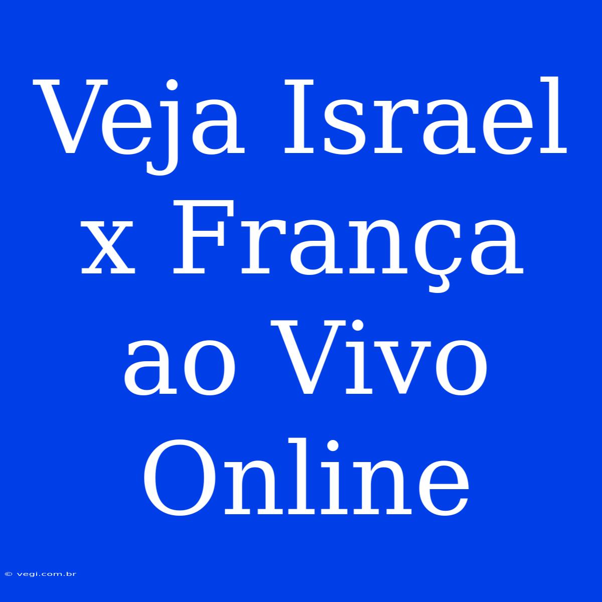 Veja Israel X França Ao Vivo Online