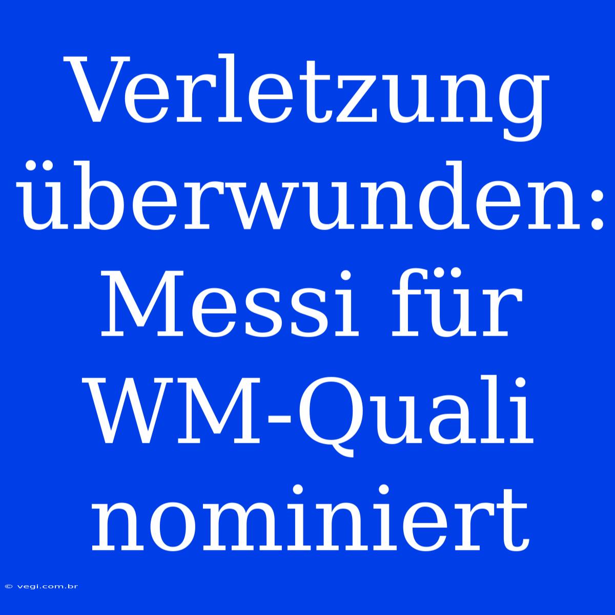 Verletzung Überwunden: Messi Für WM-Quali Nominiert