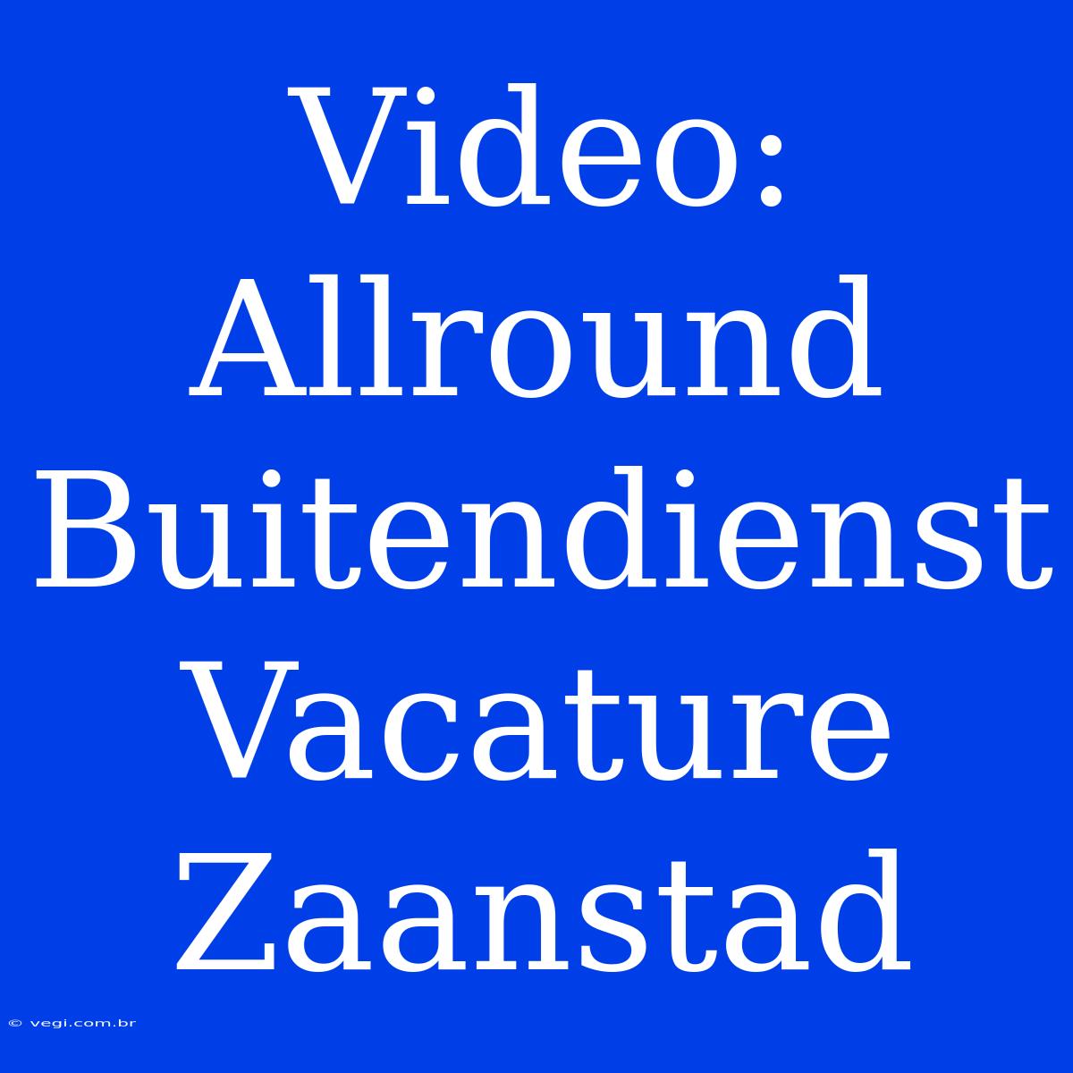 Video: Allround Buitendienst Vacature Zaanstad