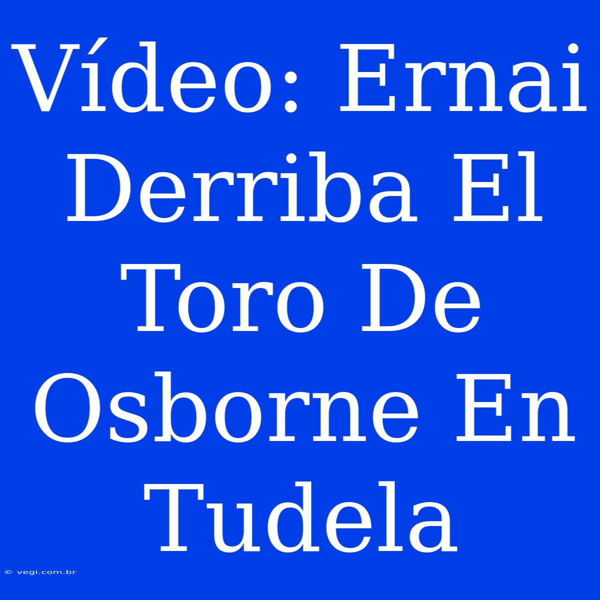 Vídeo: Ernai Derriba El Toro De Osborne En Tudela