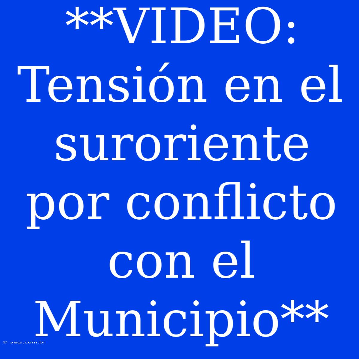 **VIDEO: Tensión En El Suroriente Por Conflicto Con El Municipio**