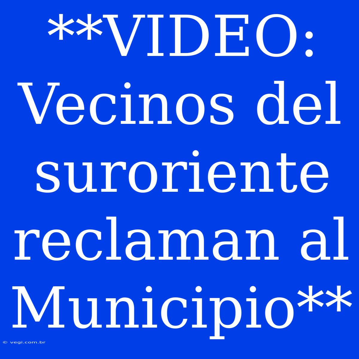 **VIDEO: Vecinos Del Suroriente Reclaman Al Municipio**