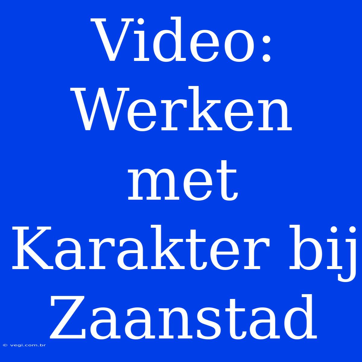 Video: Werken Met Karakter Bij Zaanstad