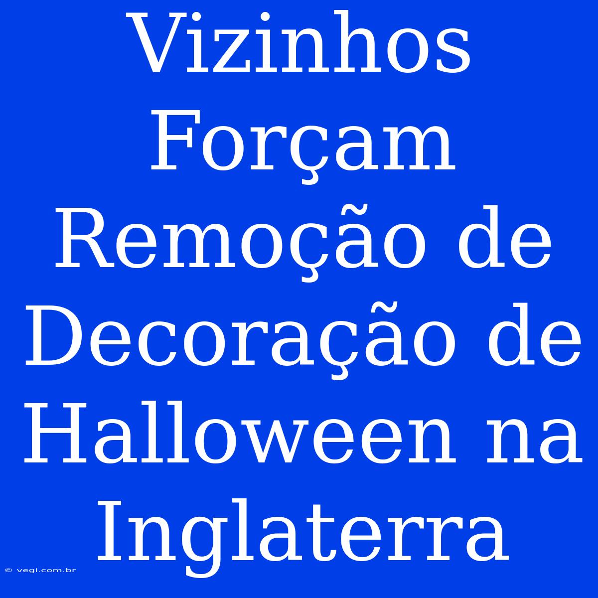 Vizinhos Forçam Remoção De Decoração De Halloween Na Inglaterra