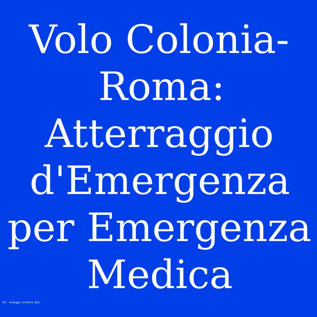 Volo Colonia-Roma: Atterraggio D'Emergenza Per Emergenza Medica