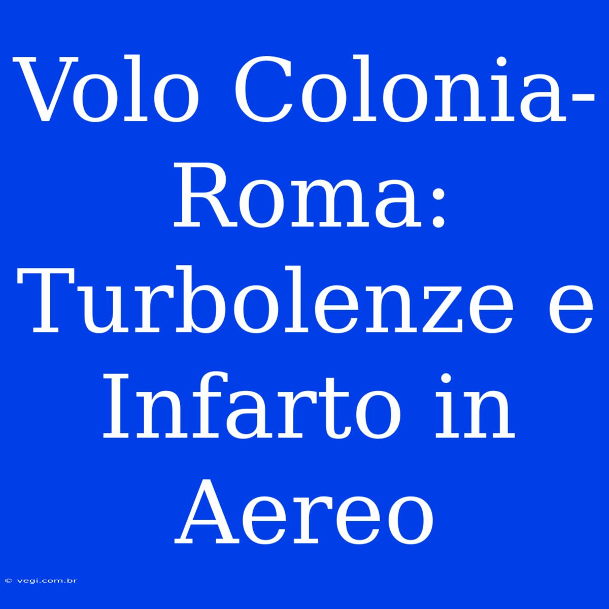 Volo Colonia-Roma: Turbolenze E Infarto In Aereo