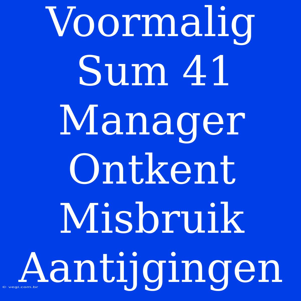 Voormalig Sum 41 Manager Ontkent Misbruik Aantijgingen