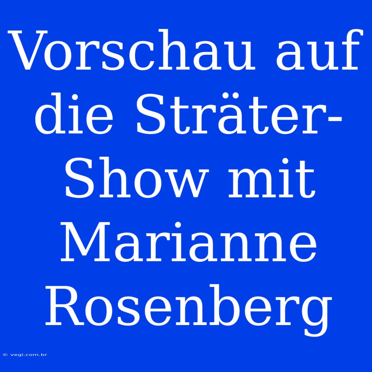 Vorschau Auf Die Sträter-Show Mit Marianne Rosenberg 