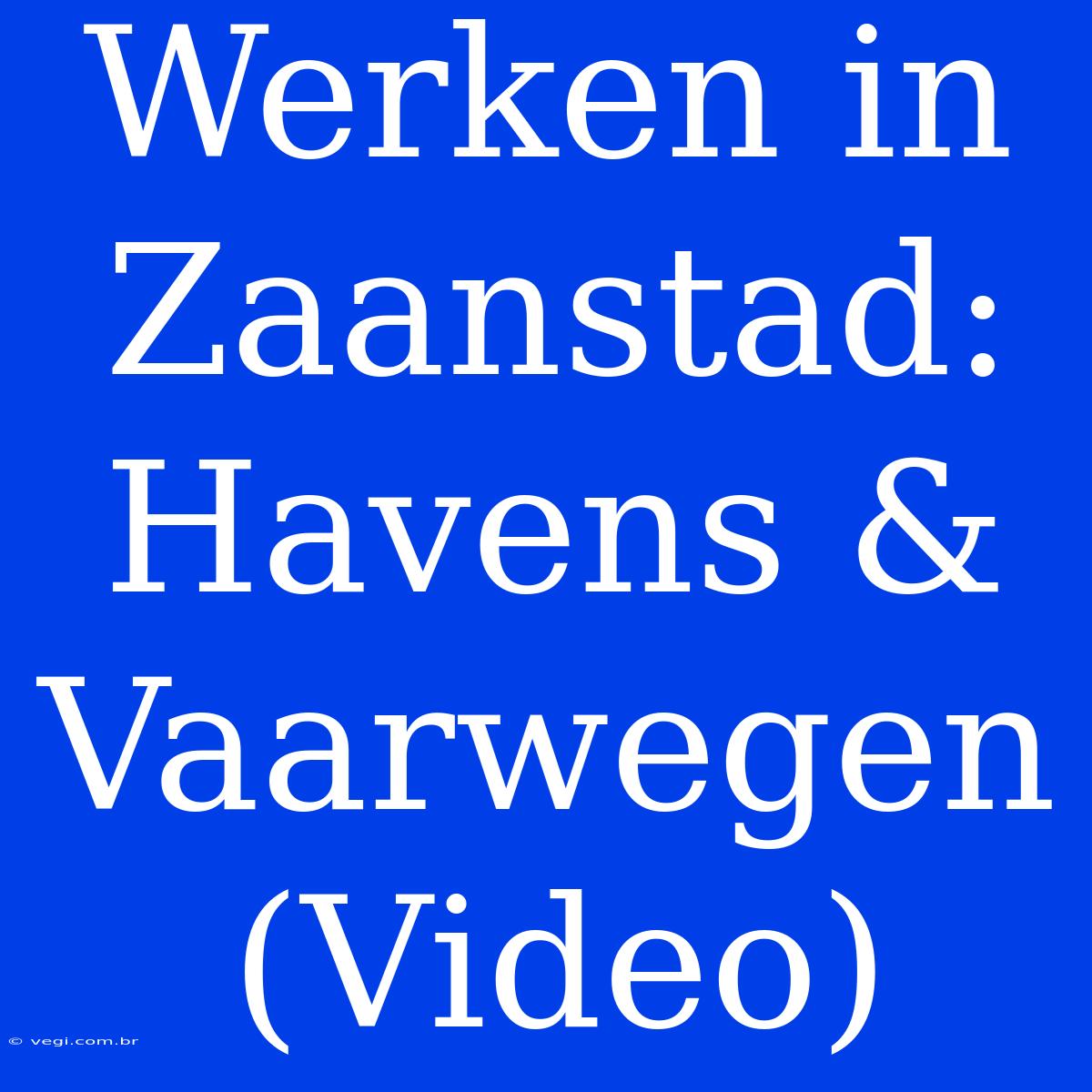 Werken In Zaanstad: Havens & Vaarwegen (Video)