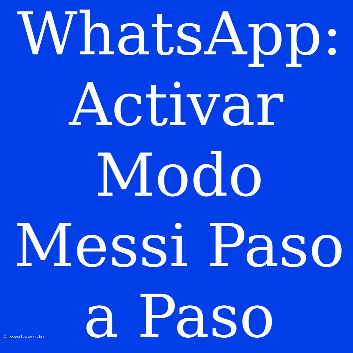 WhatsApp: Activar Modo Messi Paso A Paso