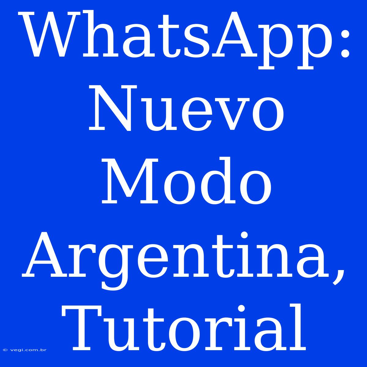 WhatsApp: Nuevo Modo Argentina, Tutorial