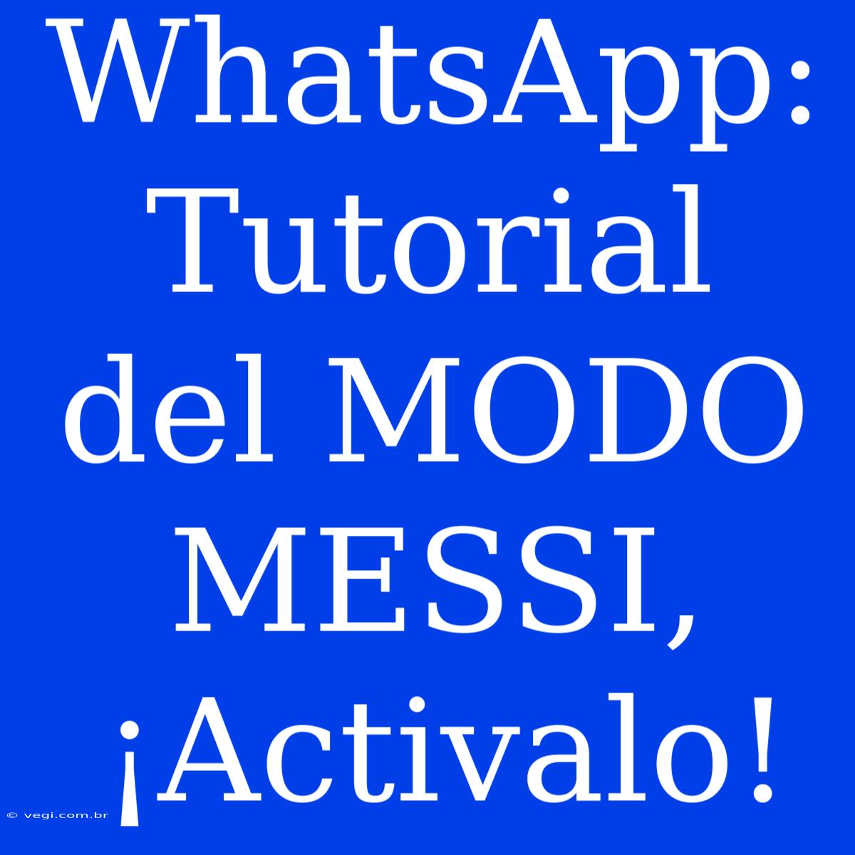 WhatsApp: Tutorial Del MODO MESSI, ¡Activalo! 