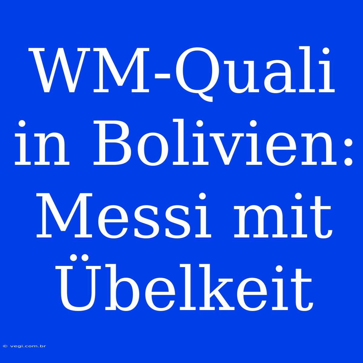 WM-Quali In Bolivien: Messi Mit Übelkeit