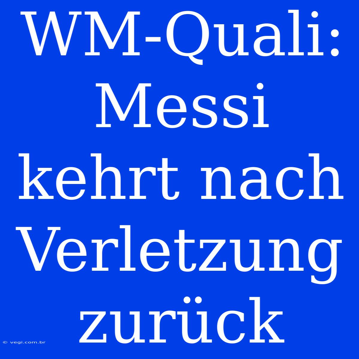 WM-Quali: Messi Kehrt Nach Verletzung Zurück 